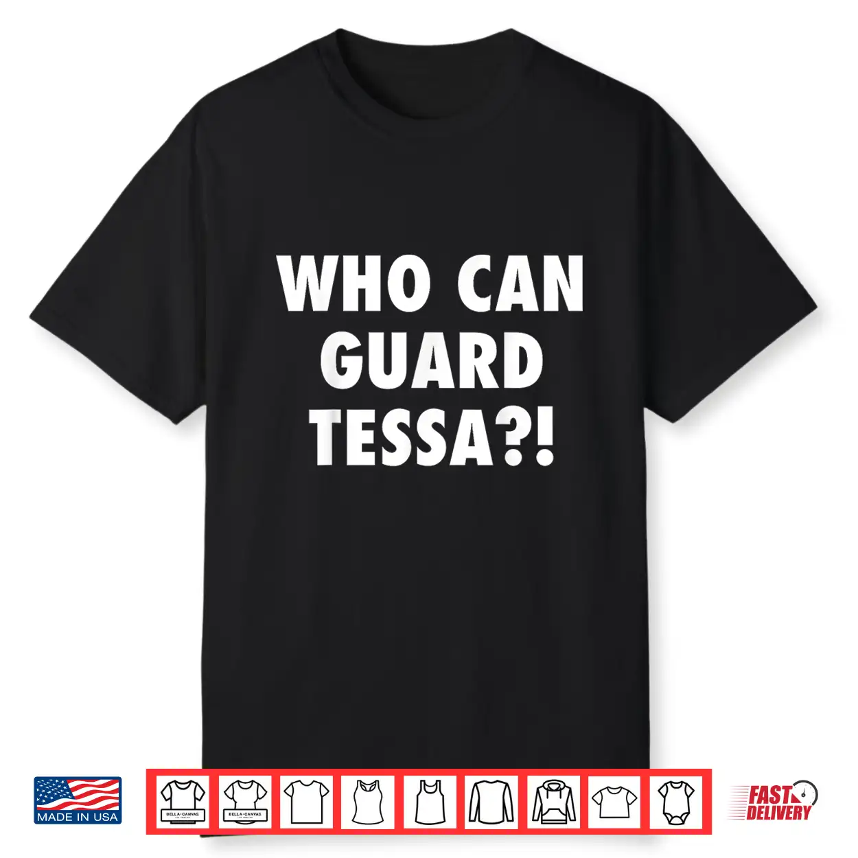 Who Can Guard Tessa Funny Viral Trending Tee Shirt Who Can Guard Tessa Funny Viral Trending Tee Shirt