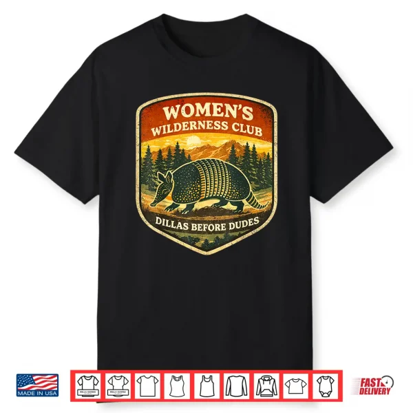 Wilderness Club Dillas Before Dudes Humor Shirt