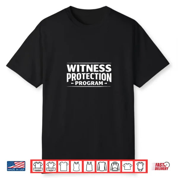 Witness Protection Program Shirt