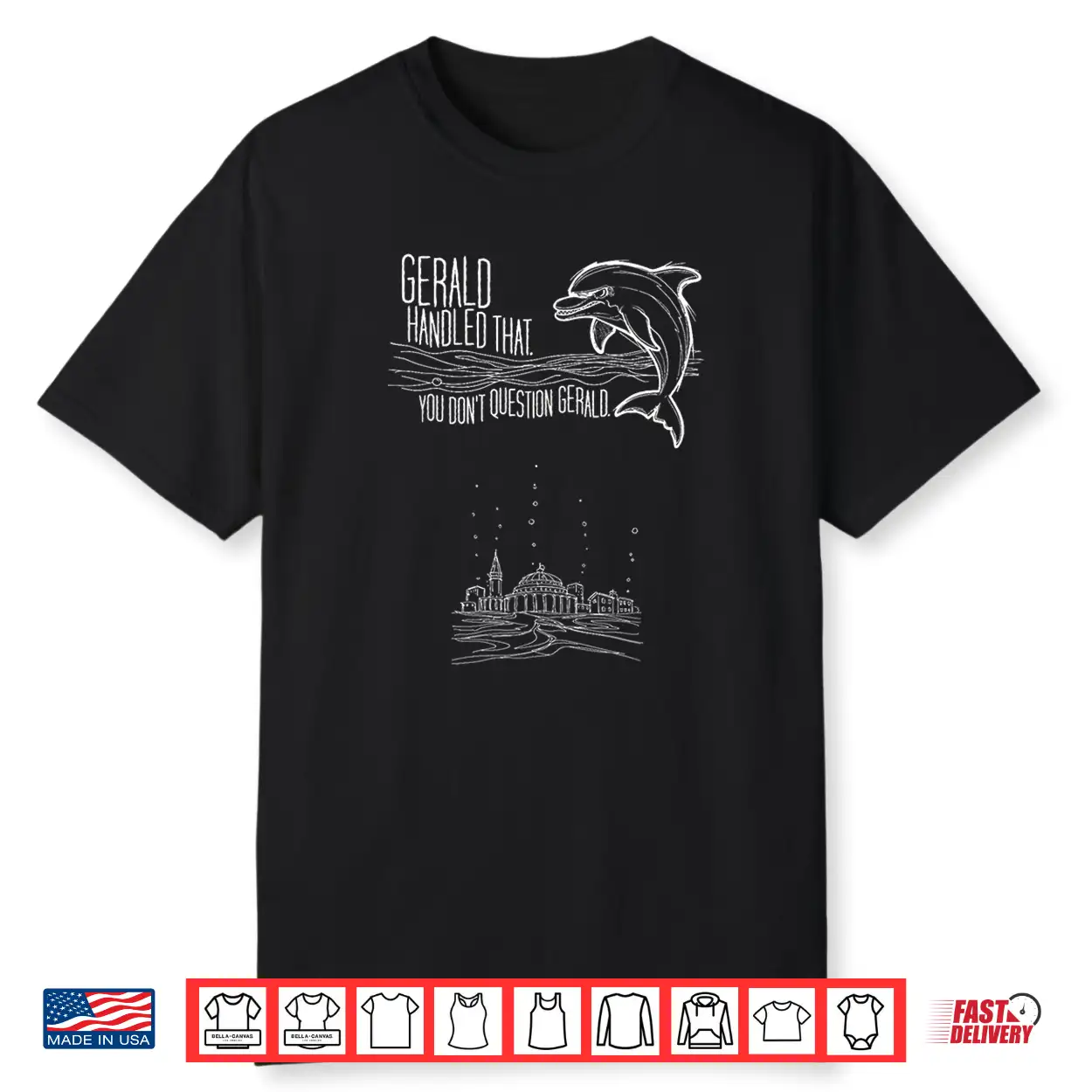 You Don’T Question Gerald The Dolphin Foreman. Shirt You Don’T Question Gerald The Dolphin Foreman. Shirt
