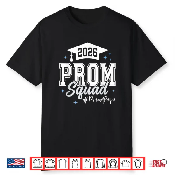 2026 Prom Squad Proud Papa Graduation Class Of 2026 Shirt