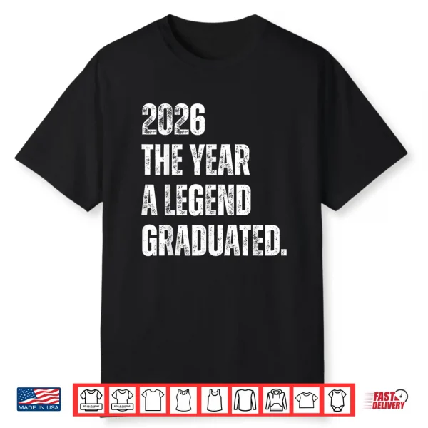 2026 The Year A Legend Graduated Funny Graduation Senior Shirt