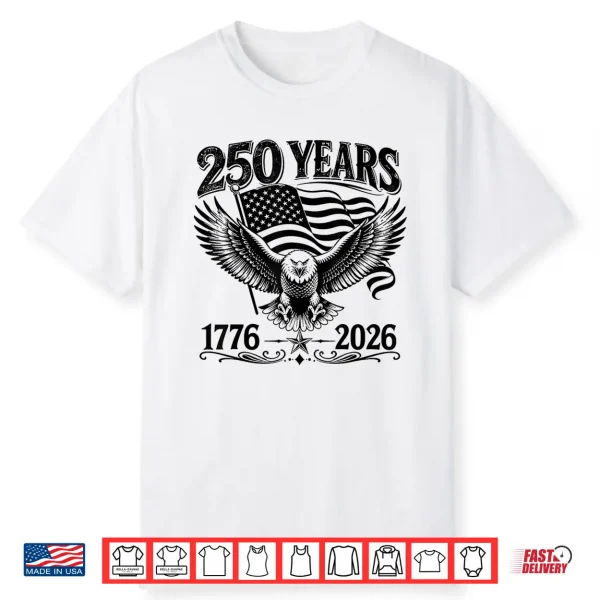 250 Anniversary Usa Patriotic Eagle 250Th 4Th Of July 2026 Shirt