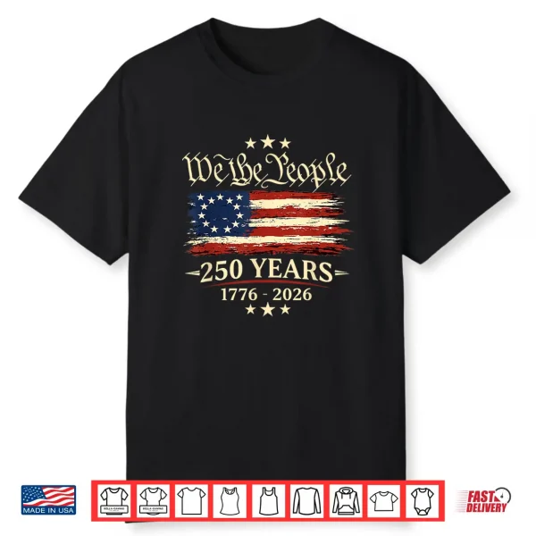 250 Years 1776 2026 250Th Anniversary Fourth Of July Shirt