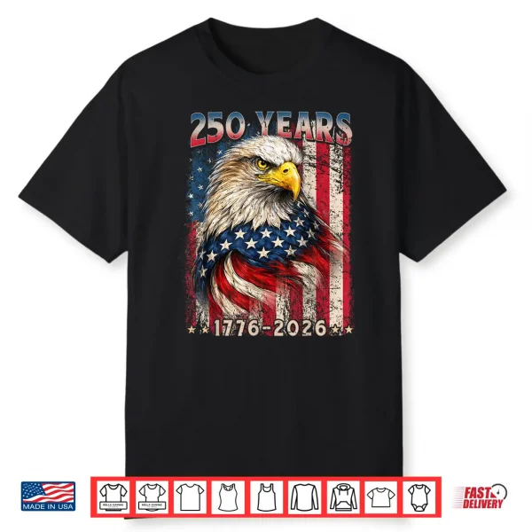 250 Years 1776 2026 American Flag 4Th July Independence Day Shirt