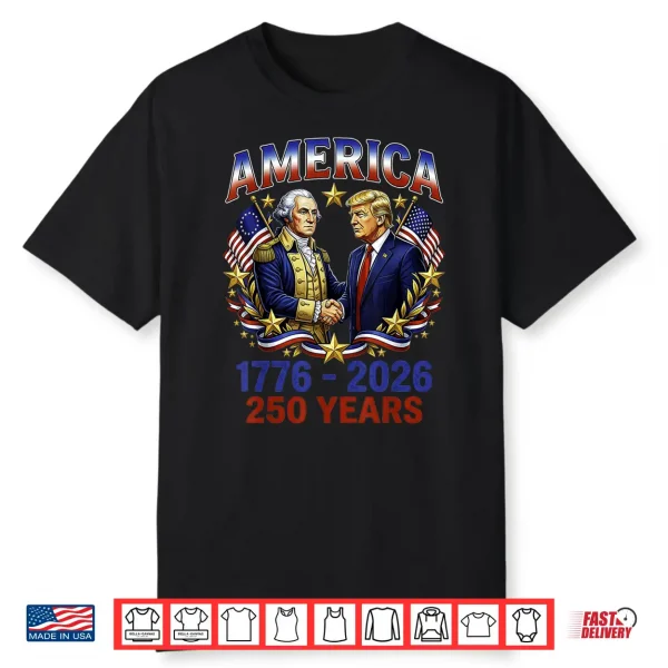 250 Years America Anniversary 250Th Trump Washington Shirt