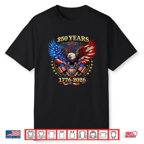 250 Years American 1776 2026 250Th 4Th July Independence Day Shirt