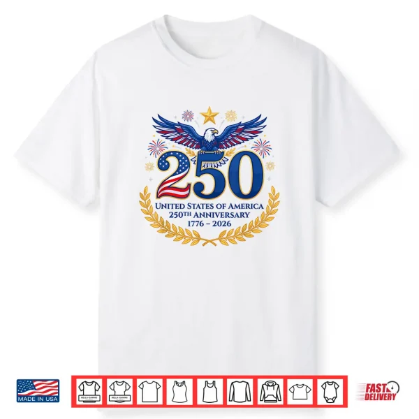 250Th Anniversary Usa 1776 2026 Independence Day 4Th Of July Shirt