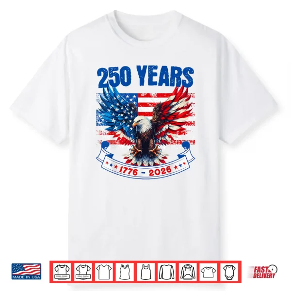 250Th Anniversary Usa Eagle 4Th Of July 250 Anniversary Usa Shirt