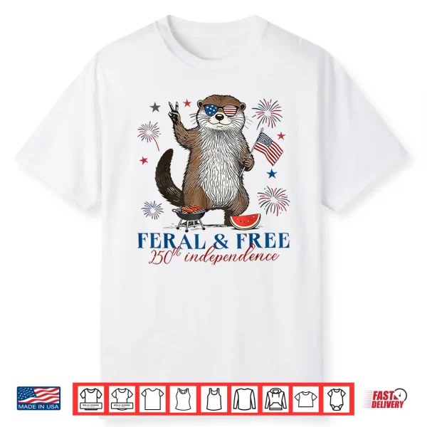 250Th Independence 4Th Of July Shirt Feral And Free Otter Shirt