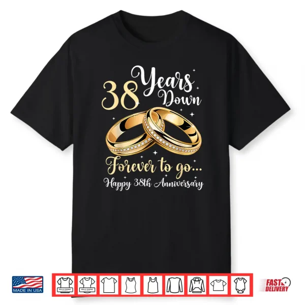 38 Years Down Forever To Go Happy 38Th Anniversary Couples Shirt