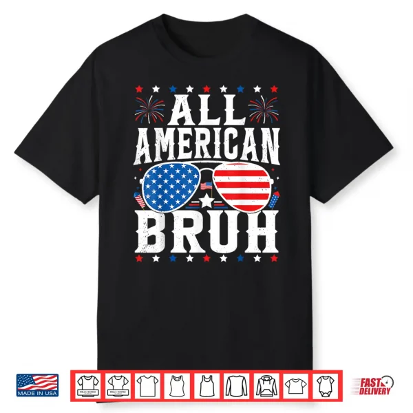 All American Bruh Usa Independence Day Patriotic 4Th Of July Shirt