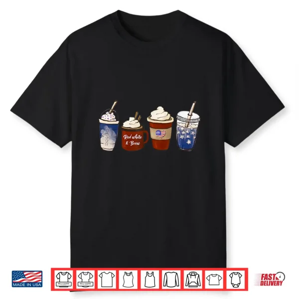 America Coffee 4Th Of July Red White Brew Latte Patriotic Shirt