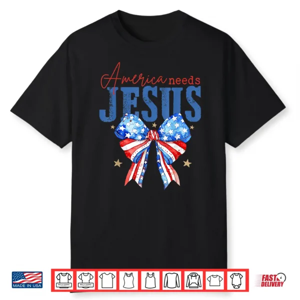 America Needs Jesus Christian Usa Flag 4Th Of July Bow Retro Shirt