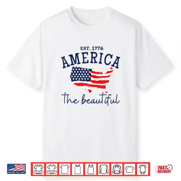 America The Beautiful Patriotic 4Th Of July Independen Day Shirt