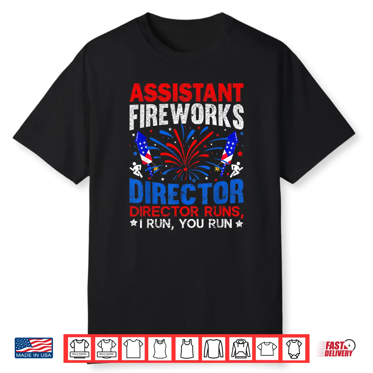 Assistant Fireworks Director Usa Independence Day July 4Th Shirt Assistant Fireworks Director Usa Independence Day July 4Th Shirt