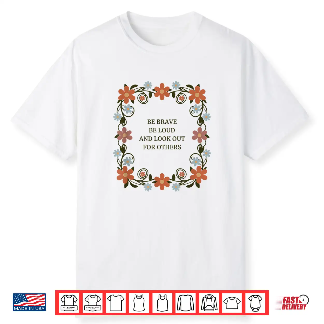 Be Brave Be Loud And Look Out For Others Political Courage Shirt Be Brave Be Loud And Look Out For Others Political Courage Shirt