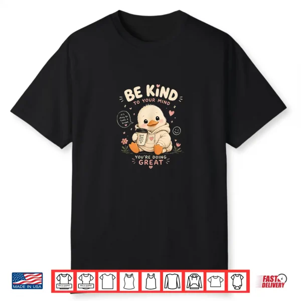 Be Kind To Your Mind Cute Duckling With A 90’S Vibe Shirt