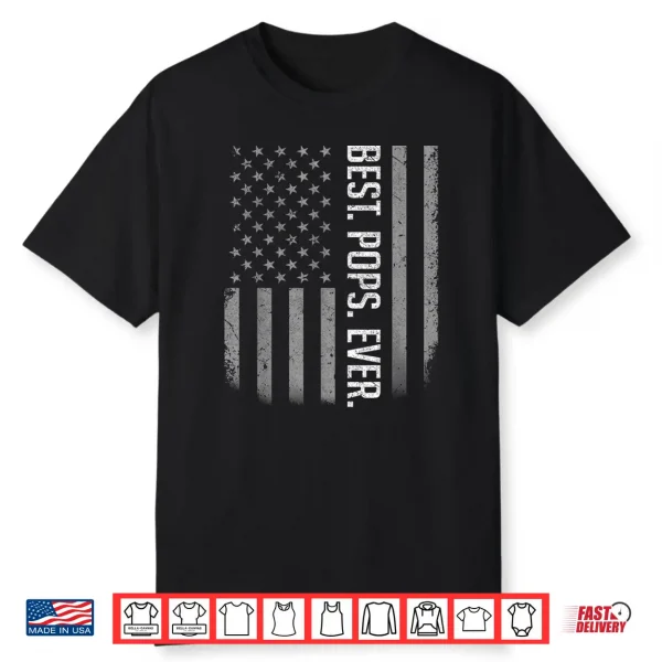 Best Pops Ever Us American Flag Shirt Gifts For Father’S Day Shirt