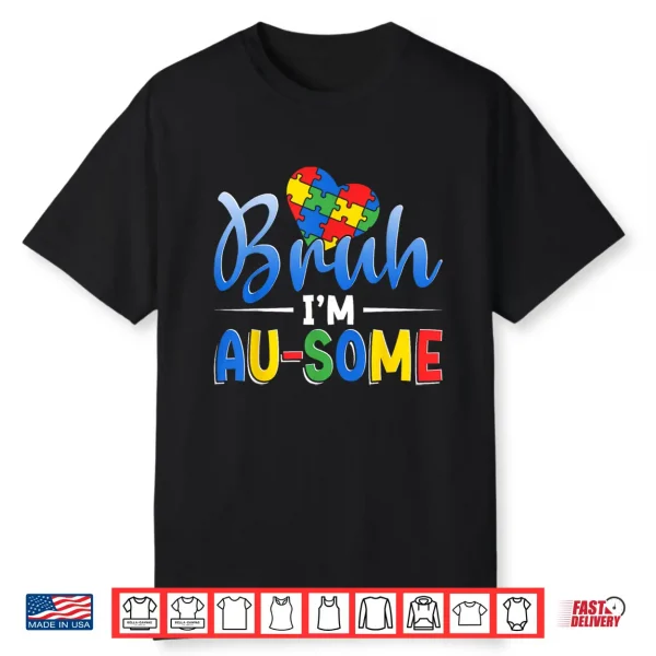 Bruh I’M Au Some Autism Awareness Boys Girls Kids Shirt