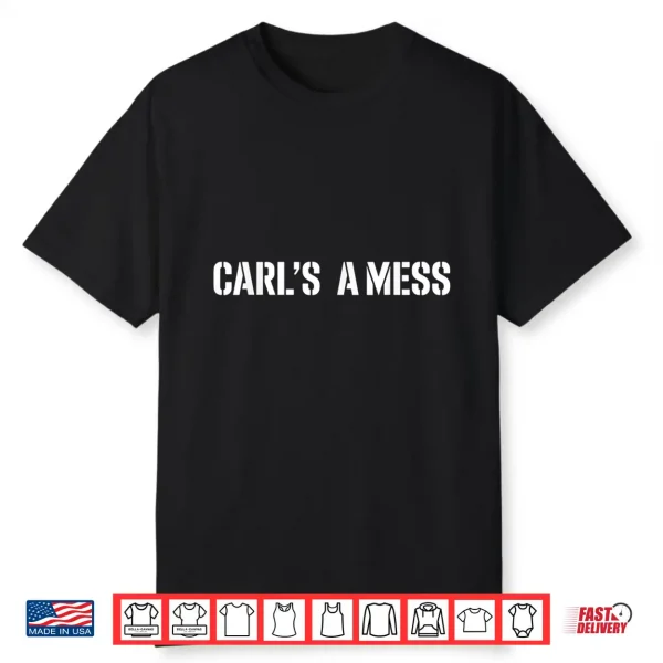 Carl’S A Mess Meme Funny Shirt
