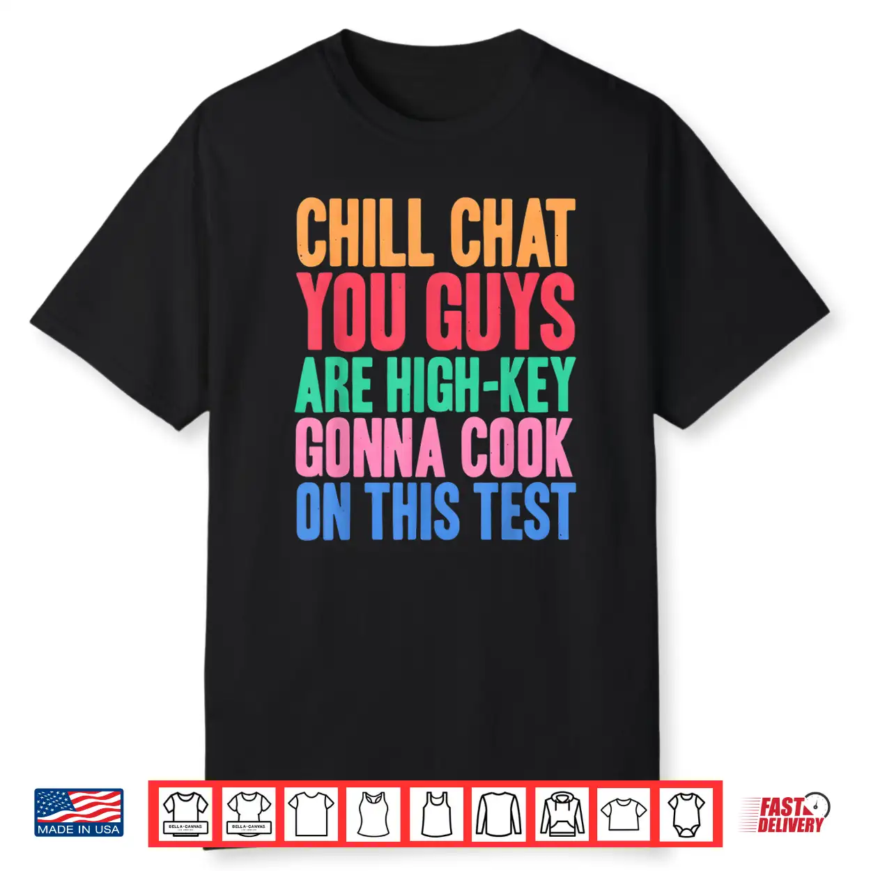 Chill Chat You Guys Are High Key Gon Cook On Test Shirt Chill Chat You Guys Are High Key Gon Cook On Test Shirt