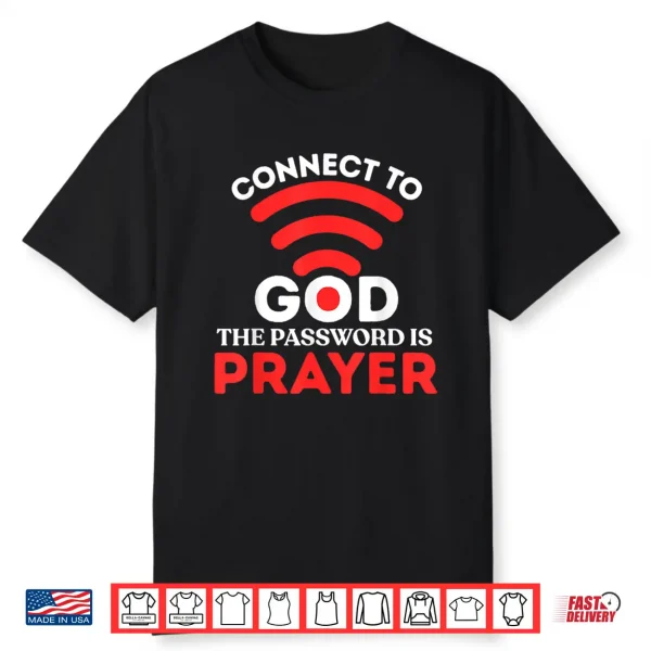 Christian Shirt Connect To God Password Is Prayer Faith Gift Shirt