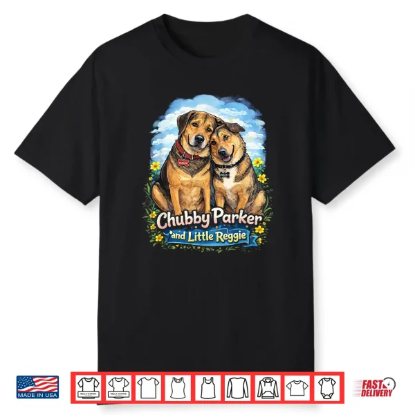 Chubby Parker And Little Reggie Cute Dog Shirt