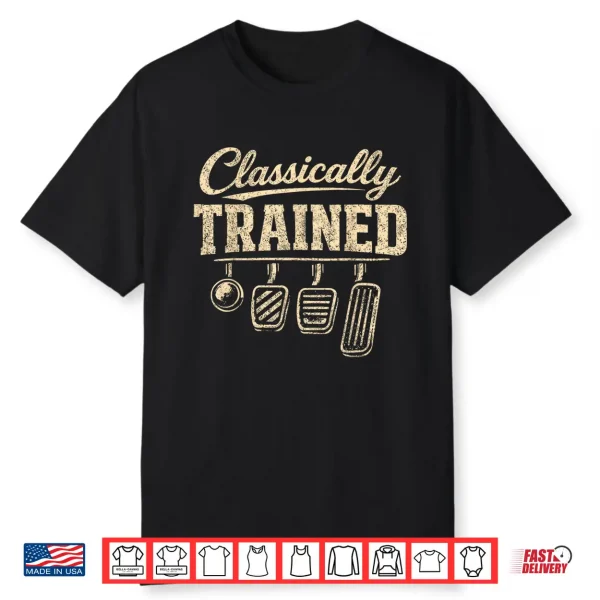 Classically Trained Manual Transmission Stick Shift Driving Shirt