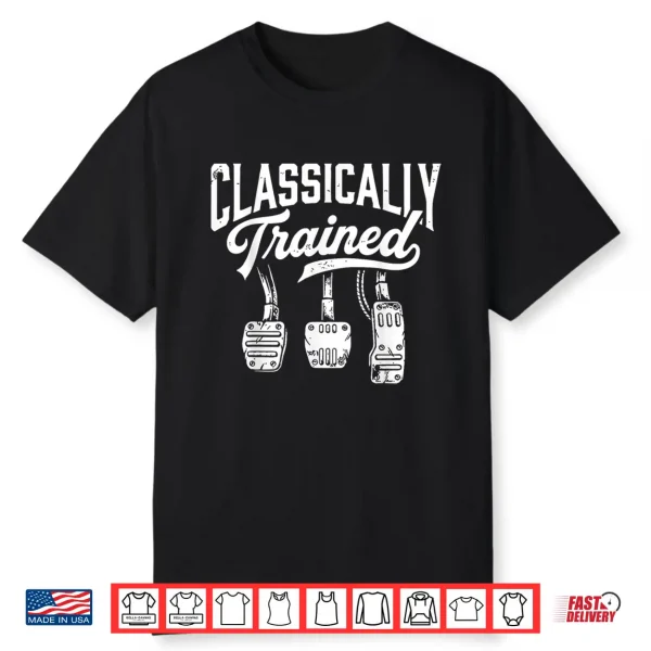Classically Trained With Dimmer Manual Car Pedals Driving Shirt