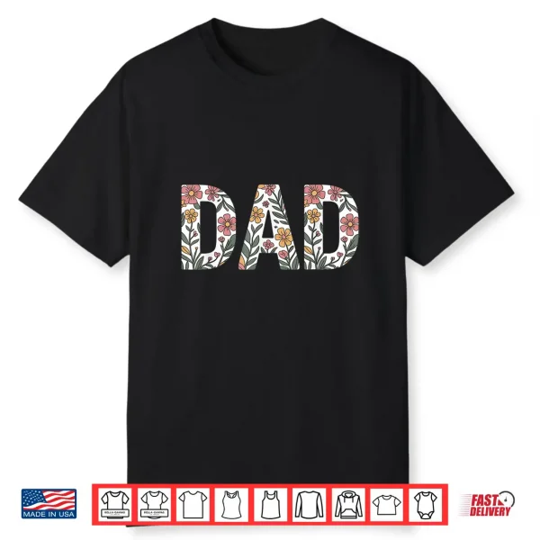 Colorful Flowers Dad For Father’S Day Celebration Shirt