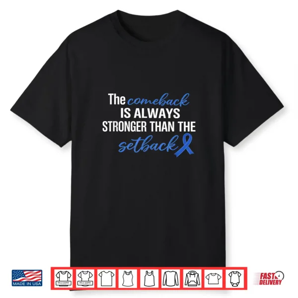 Comeback Stronger Than Setback Colon Cancer Awareness Shirt