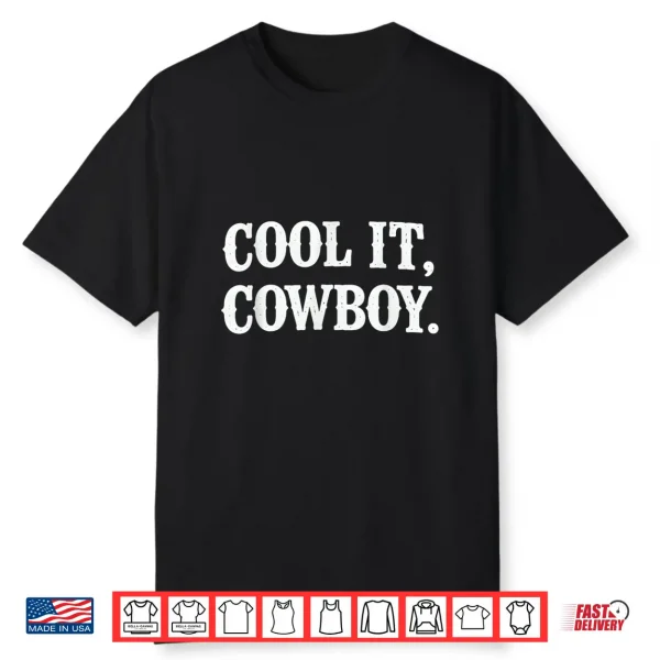 Cool It Cowboy Funny Retro Western Cowgirl Shirt