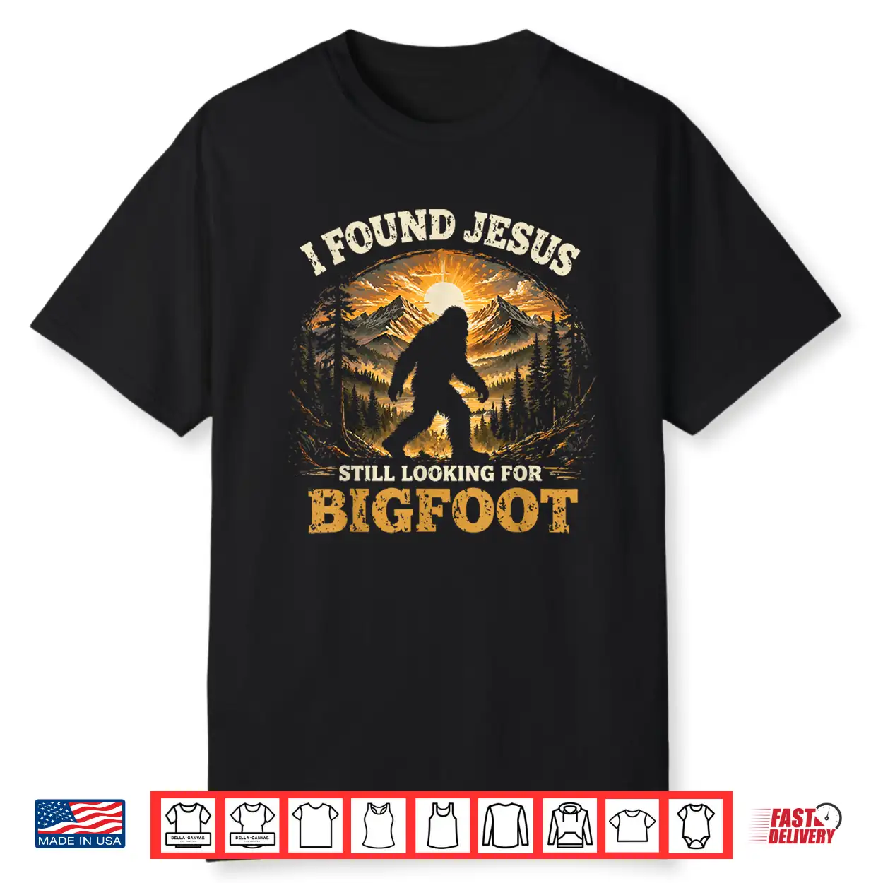 Cute I Found Jesus Still Looking For Bigfoot Christian Humor Shirt Cute I Found Jesus Still Looking For Bigfoot Christian Humor Shirt