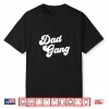 Dad Gang Funny Father’S Day Dad Gang Shirt