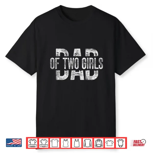 Dad Of Two Girls Gifts Daddy Of 2 Daughters Father’S Day Shirt