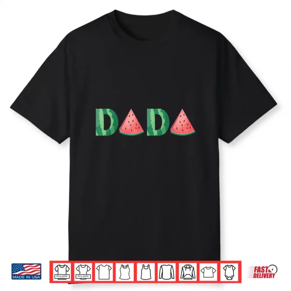 Dada Watermelon Funny Summer Fruit Gift Great Father’S Day Shirt
