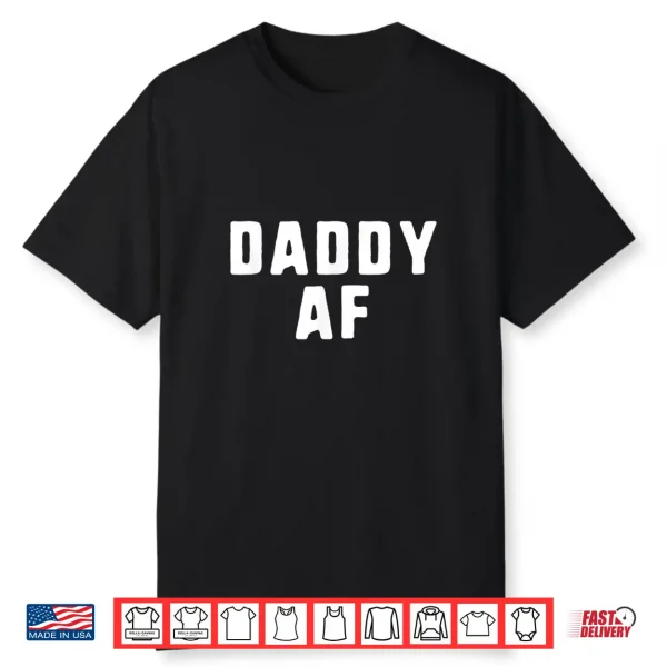 Daddy Af (As Fuck) Funny Shirt Christmas Shirt