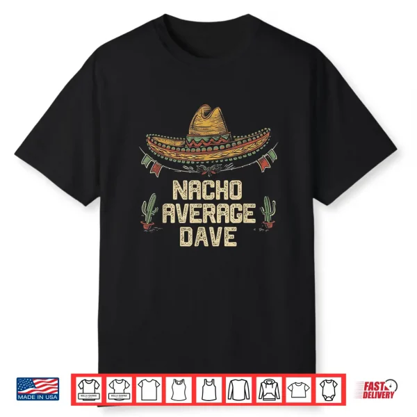 Dave Funny Cinco De Mayo Sombrero Fiesta Father’S Day Shirt