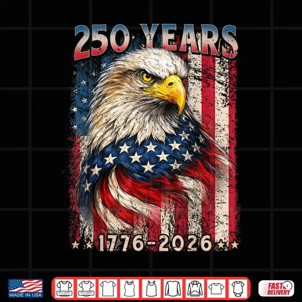 Design 250 Years 1776 2026 American Flag 4th July Independence Day Shirt