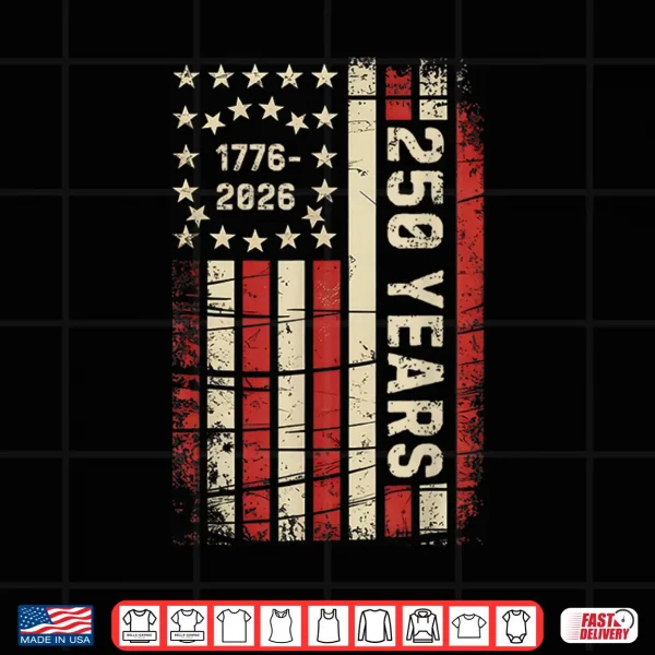 Design 250 Years America Anniversary 250th Independence Day Vintage Shirt