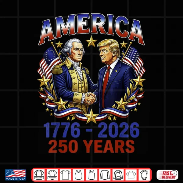Design 250 Years America Anniversary 250th Trump Washington Shirt