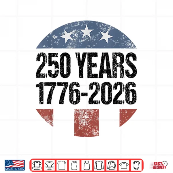 250 Years American 1776 2026 250Th Vintage 4Th Of July Shirt 4 Design 250 Years American 1776 2026 250th Vintage 4th of July Shirt