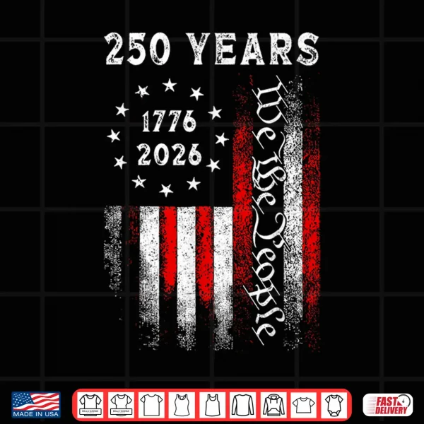250 Years American Vintage Flag 1776 2026 250Th Anniversary Shirt 4 Design 250 Years American Vintage Flag 1776 2026 250th Anniversary Shirt