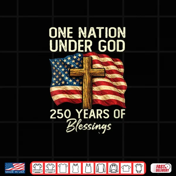 Design 250 Years of Blessing Nation Christian USA 250th Anniversary Shirt