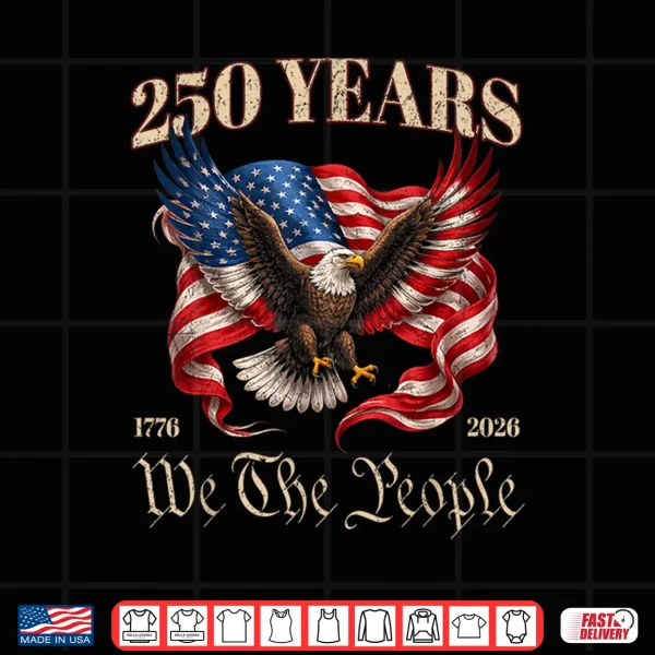 250Th Aniversary America Us Flag 250 Years 4Th Of July Shirt 4 Design 250th Aniversary America US Flag 250 Years 4th of July Shirt