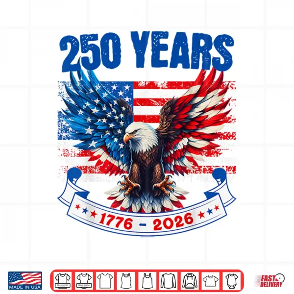 250Th Anniversary Usa Eagle 4Th Of July 250 Anniversary Usa Shirt 4 Design 250th Anniversary USA Eagle 4th of July 250 Anniversary USA Shirt