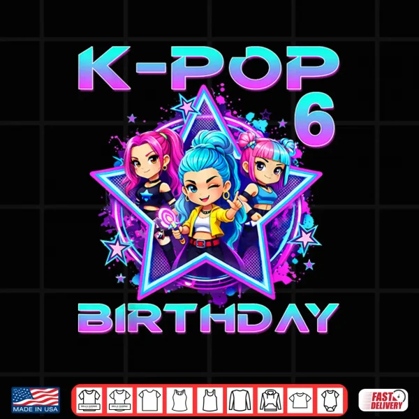6Th Birthday K Pop 6 Year Old Korean Music Birthday K Pop Shirt 4 Design 6th Birthday K pop 6 Year Old Korean Music Birthday K Pop Shirt