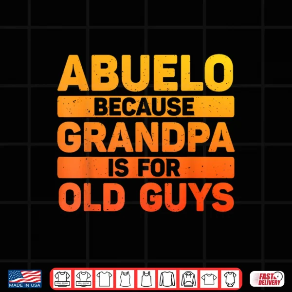 Abuelo Design For Grandpa From Grandkids Father'S Day Abuelo Shirt 4 Design Abuelo Design For Grandpa From Grandkids Fathers Day Abuelo Shirt