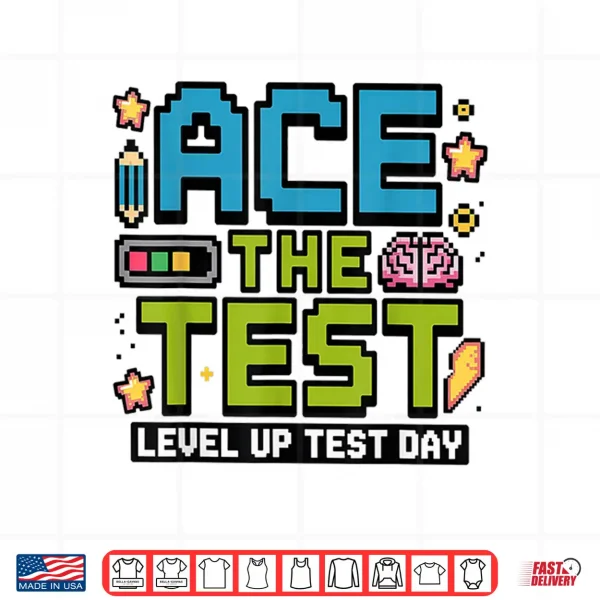 Design Ace The Test Pixel Gamer Style Level Up Test Day Motivation Shirt